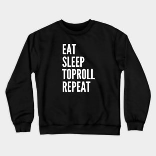 Eat Sleep Toproll Repeat Crewneck Sweatshirt